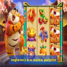 inglaterra x suica palpite